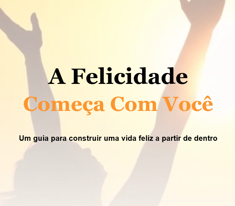 A felicidade comeca com você
